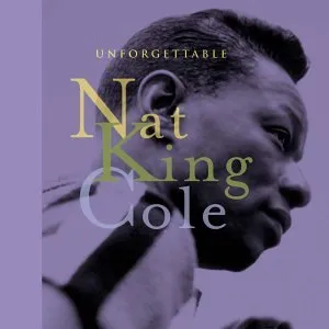 The unforgettable Nat 'King' Cole